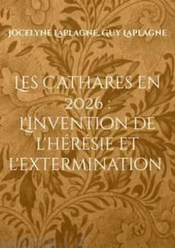 Les Cathares en 2026 : L'invention de l'hérésie et l'extermination