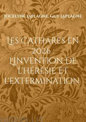 Les Cathares en 2026 : L'invention de l'hérésie et l'extermination
