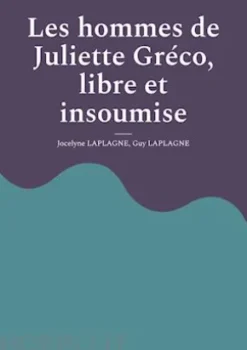 Les hommes de Juliette Gréco, libre et insoumise
