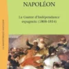 L’Espagne contre Napoléon, La Guerre d'indépendance espagnole (1808-1814)