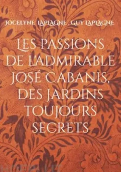 Les passions de l'admirable José Cabanis, des jardins toujours secrets