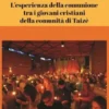 L’esperienza della comunionetra i giovani cristianidella comunità di Taizè
