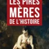 Les Pires Mères de l’Histoire