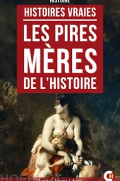 Les Pires Mères de l’Histoire