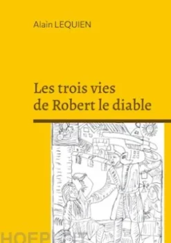 Les trois vies de Robert le diable