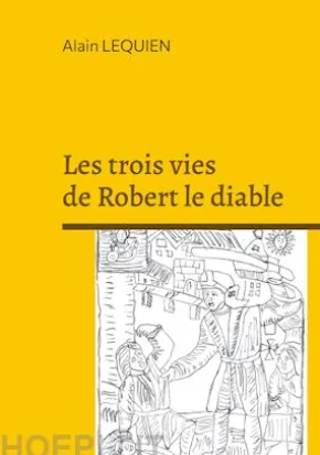 Les trois vies de Robert le diable