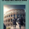 Le tasse nell'antica Roma - Dall'origine al tardo Impero