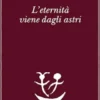 L’eternità viene dagli astri