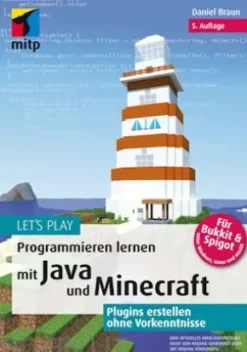 Let‘s Play.Programmieren lernen mit Java und Minecraft