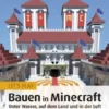 Let´s Play: Bauen in Minecraft. Unter Wasser, auf dem Land und in der Luft