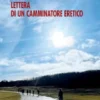 Lettera di un camminatore eretico