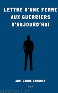 Lettre d'une femme aux guerriers d'aujourd'hui