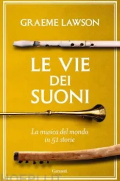 Le vie dei suoni. La musica del mondo in 50 storie