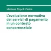 L'evoluzione normativa dei servizi di pagamento in un contesto concorrenziale