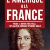 L’Homme Qui Faillit Offrir l’Amérique à la France