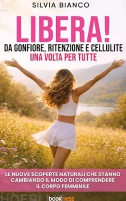 LIBERA! Da gonfiore, ritenzione e cellulite una volta per tutte