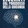 Liberati dal Paradosso della Gioconda