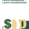 Libertà fondamentali e prove incostituzionali