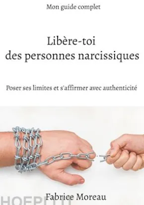 Libère-toi des personnes narcissiques.