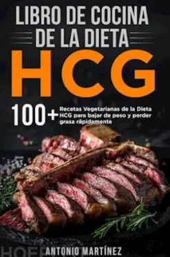 Libro de cocina de la dieta HCG. 100+ Recetas Vegetarianas de la Dieta HCG para bajar de peso y perder grasa rápidamente
