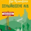 Lieblingsplätze für Wanderer - Schwäbische Alb