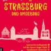 Lieblingsplätze in Straßburg und Umgebung