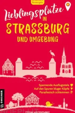 Lieblingsplätze in Straßburg und Umgebung