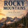 Life in the Rocky Mountains From 1830-1835