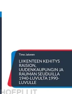 Liikenteen kehitys Raision, Uudenkaupungin ja Rauman seuduilla 1940-luvulta 1990-luvulle