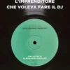 L'imprenditore che voleva fare il DJ