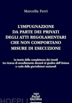L'impugnazione da parte dei privati degli atti regolamentari che non comportano misure di esecuzione