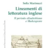 Lineamenti di letteratura inglese. Il periodo elisabettiano e Shakespeare