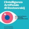 L'intelligenza artificiale di Dostoevskij