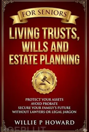 Living Trusts, Wills And Estate Planning For Seniors