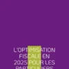 L'optimisation fiscale en 2025 pour les particuliers