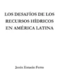 Los desafíos de los recursos hídricos en América Latina