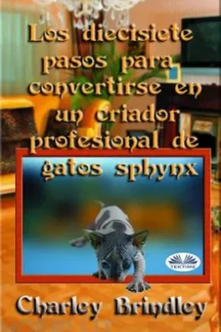 Los Diecisiete Pasos Para Convertirse En Un Criador Profesional De Gatos Sphynx