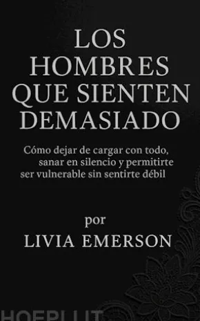 Los hombres que sienten demasiado