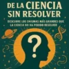 Los Misterios más Grandes de la Ciencia sin Resolver