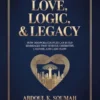 Love, Logic & Legacy