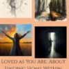 Loved as You Are: About Finding Home Within Yourself
