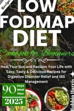 Low FODMAP Diet Cookbook for Beginners