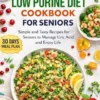 Low Purine Diet Cookbook for Seniors