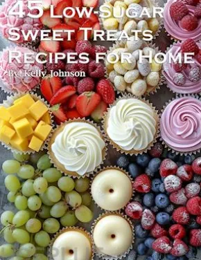 45 Low-Sugar Sweet Treats Recipes for Home