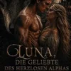 Luna, die Geliebte des herzlosen Alphas
