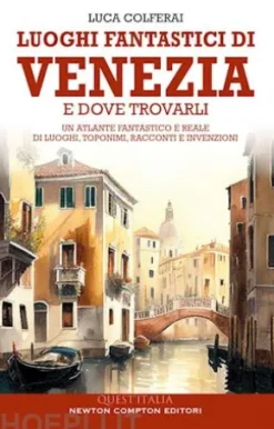 Luoghi fantastici di Venezia e dove trovarli