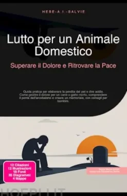 Lutto per un Animale Domestico: Superare il Dolore e Ritrovare la Pace