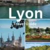 Lyon Travel Guide