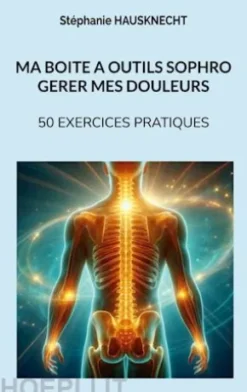 Ma boite à outils sophro gérer mes douleurs