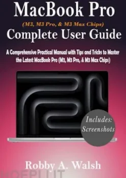 MacBook Pro (M3, M3 Pro, & M3 Max Chips)Complete User Guide